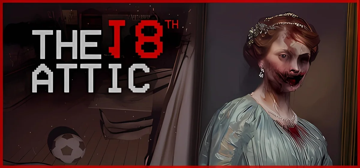 The 18th Attic - Paranormal Anomaly Hunting Game v1.02