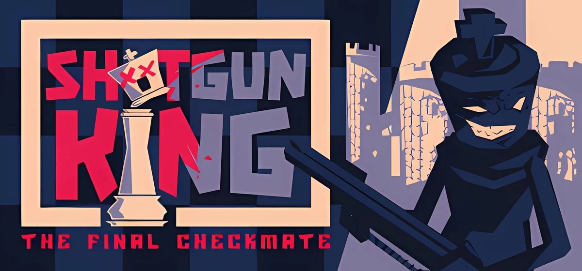 Shotgun King: The Final Checkmate v1.623b